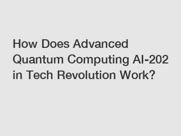 How Does Advanced Quantum Computing AI-202 in Tech Revolution Work?