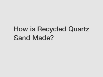 How is Recycled Quartz Sand Made?