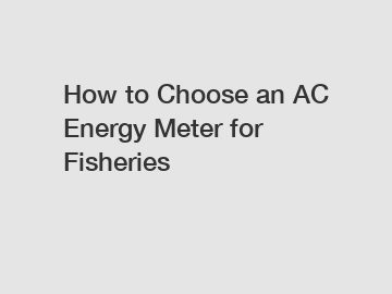 How to Choose an AC Energy Meter for Fisheries