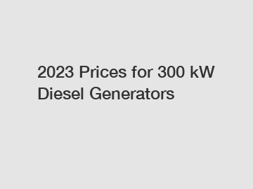 2023 Prices for 300 kW Diesel Generators