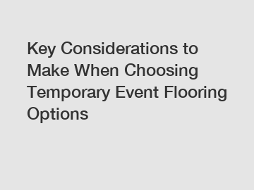 Key Considerations to Make When Choosing Temporary Event Flooring Options