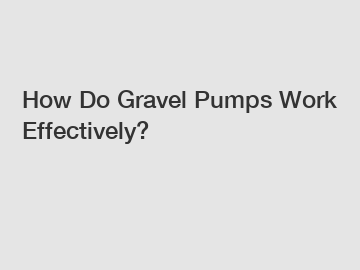 How Do Gravel Pumps Work Effectively?