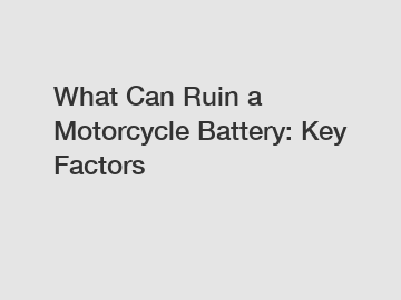 What Can Ruin a Motorcycle Battery: Key Factors