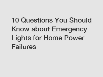 10 Questions You Should Know about Emergency Lights for Home Power Failures