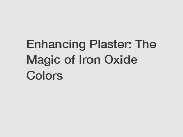 Enhancing Plaster: The Magic of Iron Oxide Colors