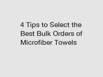 4 Tips to Select the Best Bulk Orders of Microfiber Towels