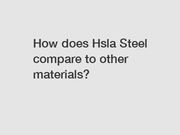 How does Hsla Steel compare to other materials?