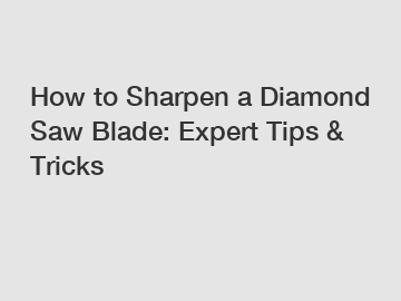 How to Sharpen a Diamond Saw Blade: Expert Tips & Tricks