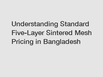 Understanding Standard Five-Layer Sintered Mesh Pricing in Bangladesh