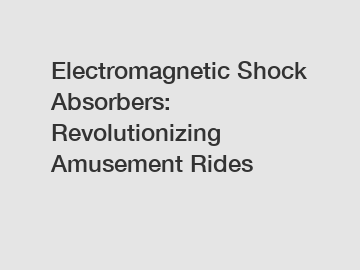 Electromagnetic Shock Absorbers: Revolutionizing Amusement Rides