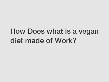 How Does what is a vegan diet made of Work?