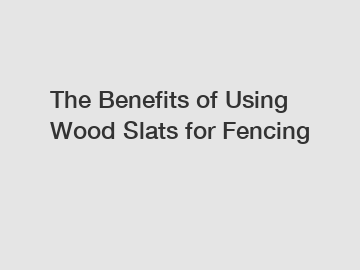 The Benefits of Using Wood Slats for Fencing