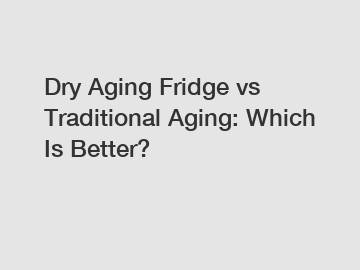 Dry Aging Fridge vs Traditional Aging: Which Is Better?