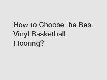 How to Choose the Best Vinyl Basketball Flooring?