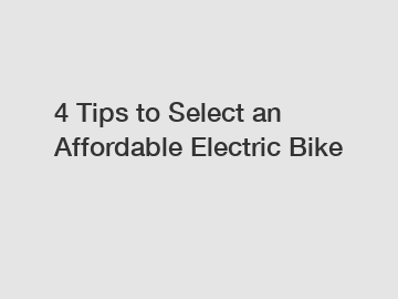4 Tips to Select an Affordable Electric Bike