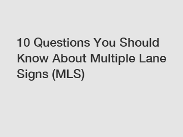10 Questions You Should Know About Multiple Lane Signs (MLS)