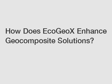 How Does EcoGeoX Enhance Geocomposite Solutions?