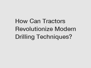 How Can Tractors Revolutionize Modern Drilling Techniques?