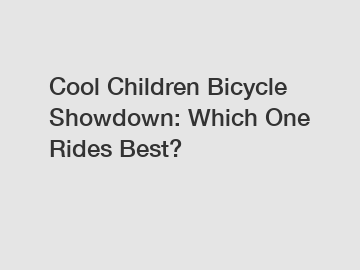 Cool Children Bicycle Showdown: Which One Rides Best?