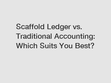 Scaffold Ledger vs. Traditional Accounting: Which Suits You Best?