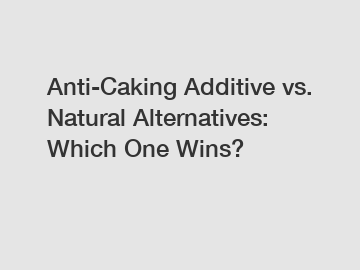 Anti-Caking Additive vs. Natural Alternatives: Which One Wins?