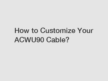 How to Customize Your ACWU90 Cable?