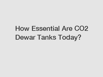 How Essential Are CO2 Dewar Tanks Today?