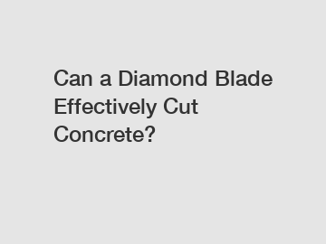 Can a Diamond Blade Effectively Cut Concrete?