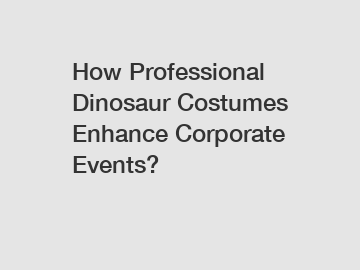 How Professional Dinosaur Costumes Enhance Corporate Events?