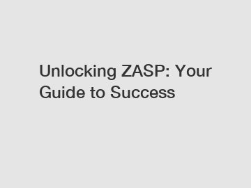 Unlocking ZASP: Your Guide to Success