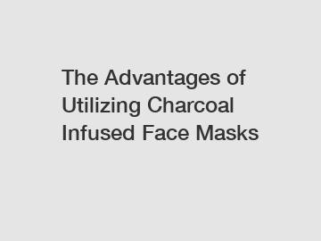 The Advantages of Utilizing Charcoal Infused Face Masks