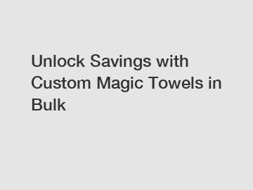 Unlock Savings with Custom Magic Towels in Bulk