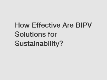 How Effective Are BIPV Solutions for Sustainability?