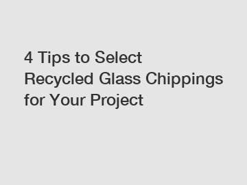 4 Tips to Select Recycled Glass Chippings for Your Project