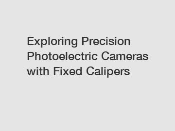 Exploring Precision Photoelectric Cameras with Fixed Calipers