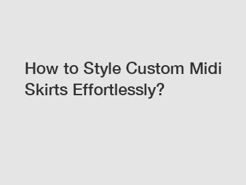 How to Style Custom Midi Skirts Effortlessly?