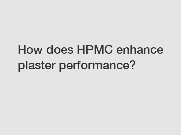 How does HPMC enhance plaster performance?