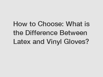 How to Choose: What is the Difference Between Latex and Vinyl Gloves?