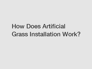 How Does Artificial Grass Installation Work?