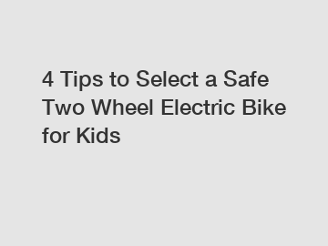 4 Tips to Select a Safe Two Wheel Electric Bike for Kids