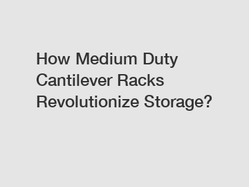 How Medium Duty Cantilever Racks Revolutionize Storage?