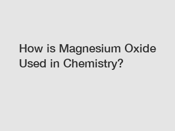 How is Magnesium Oxide Used in Chemistry?