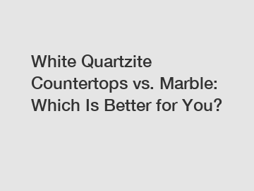 White Quartzite Countertops vs. Marble: Which Is Better for You?