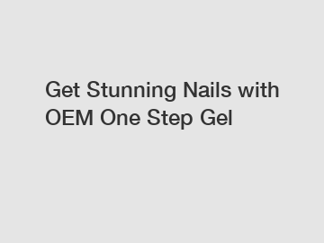 Get Stunning Nails with OEM One Step Gel