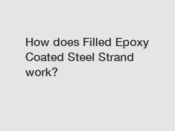 How does Filled Epoxy Coated Steel Strand work?