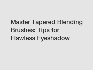 Master Tapered Blending Brushes: Tips for Flawless Eyeshadow