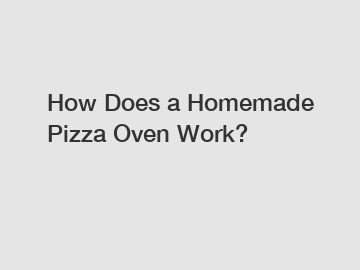 How Does a Homemade Pizza Oven Work?