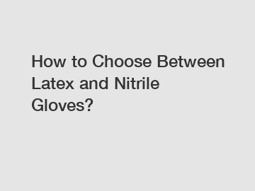 How to Choose Between Latex and Nitrile Gloves?