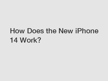 How Does the New iPhone 14 Work?