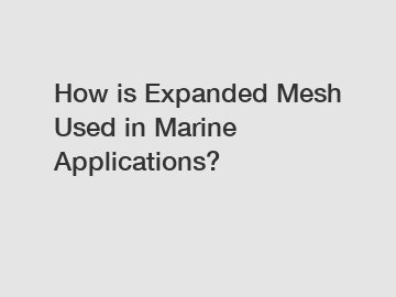 How is Expanded Mesh Used in Marine Applications?